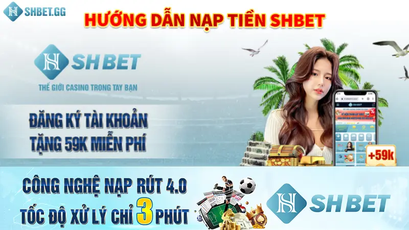 SHBET PRO – Trang Chủ, Sản Phẩm & Hướng Dẫn Truy Cập 14 Hướng dẫn nạp tiền Shbet chi tiết